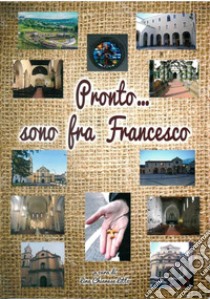 Pronto...sono fra Francesco libro di Chianese Litto L. (cur.)