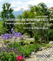 Giardino bioenergetico tra progettare e sentire libro di Sasso Laura