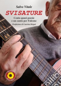 Svisature. Cento quasi poesie e un canto per Falcone libro di Vitale Salvo; Billeci F. (cur.)