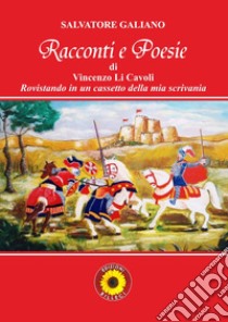 Racconti e poesie di Vincenzo Li Cavoli. Rovistando in un cassetto della mia scrivania libro di Galiano Salvatore; Billeci F. (cur.)