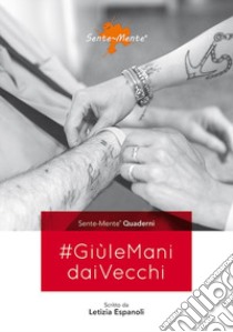 #GiùleManidaiVecchi libro di Espanoli Letizia