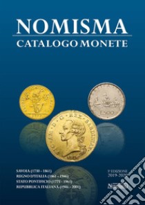 Nomisma. Catalogo monete. Savoia (1730-1861). Regno d'Italia (1861-1946). Stato Pontificio (1775-1963). Repubblica Italiana (1946-2001). Ediz. illustrata libro