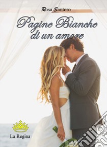 Pagine bianche di un amore libro di Santoro Rosa