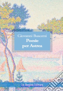 Poesie per Astrea libro di Buscemi Giovanni