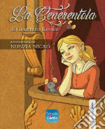 Cenerentola di Gioachino Rossini. Ediz. italiana e inglese libro di Nigro Nunzia