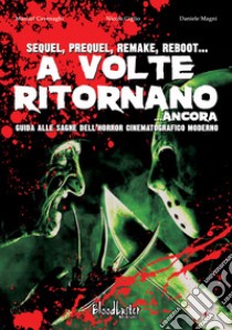 A volte ritornano... ancora. Guida alle saghe dell'horror cinematografico moderno. Nuova ediz. libro di Cavenaghi Manuel; Giglio Nicola; Magni Daniele