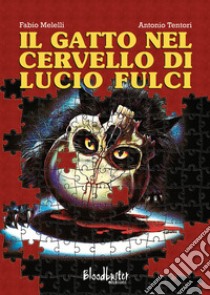 Il gatto nel cervello di Lucio Fulci libro di Melelli Fabio; Tentori Antonio