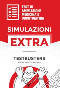 Simulazioni extra. Test di ammissione medicina e odontoiatria libro