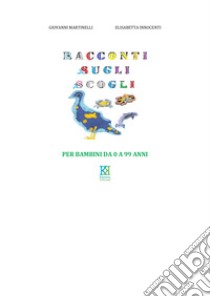 Racconti sugli scogli. Ediz. a colori libro di Innocenti Elisabetta; Martinelli Giovanni