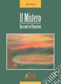 Il mistero. Racconti ed emozioni libro di Carrassi Maria V. M.