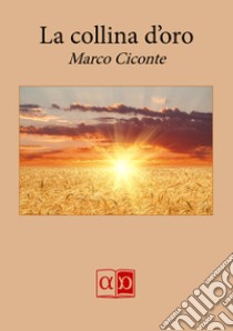 La collina d'oro libro di Ciconte Marco