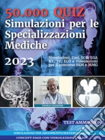 50.000 quiz. Simulazioni per le specializzazioni mediche. Con codice per piattaforma online libro