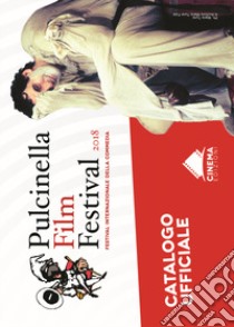 Pulcinella film festival 2018. Festival internazionale della commedia. Catalogo ufficiale. Ediz. italiana e inglese libro