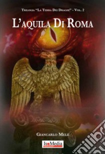 L'aquila di Roma libro di Mele Giancarlo