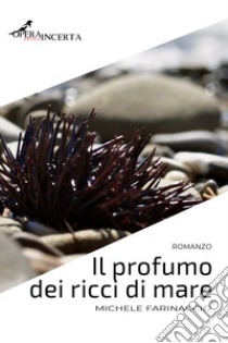 Il profumo dei ricci di mare libro di Farinaccio Michele