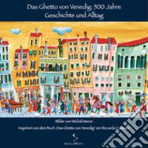 Das ghetto von Venedig: 500 Jahre. Geschichte und alltag. Ediz. illustrata libro di Meron Michal; Baker A. (cur.)