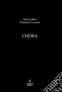 Chora libro di Caffio Ilaria; Cruciani Flaminia