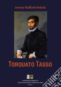 Torquato Tasso libro di Stafford-Deitsch Jeremy