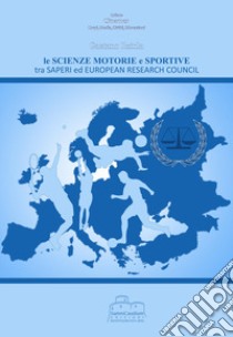 Le scienze motorie e sportive tra saperi ed European research council libro di Raiola Gaetano