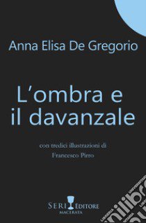 L'ombra e il davanzale libro di De Gregorio Anna Elisa