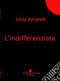 L'indifferenziata libro di Amarelli Viola