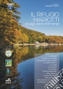 Il rifugio Mariotti al lago Santo parmense libro di Greci A. (cur.)