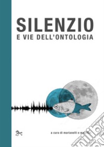 Silenzio e vie dell'ontologia libro