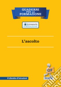 L'ascolto. Il libretto d'istruzioni libro di Vircillo Filippo