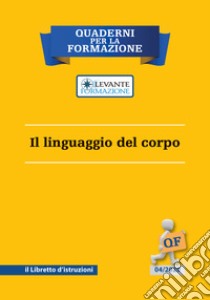 Il linguaggio del corpo. Il libretto d'istruzioni libro di Vircillo Filippo