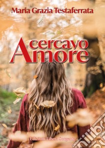 Cercavo amore libro di Testaferrata Maria Grazia