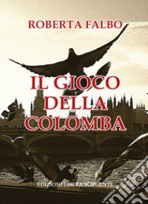 Il gioco della colomba libro di Falbo Roberta