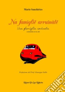 Na famìglië arruinàtë. Una famiglia rovinata libro di Sanchirico Mario