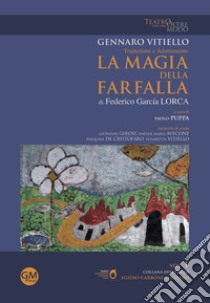 La magia della farfalla libro di García Lorca Federico; Puppa P. (cur.); Lucifero (cur.)