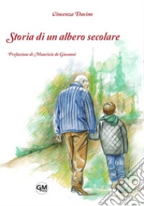 Storia di un albero secolare libro di Davino Vincenza