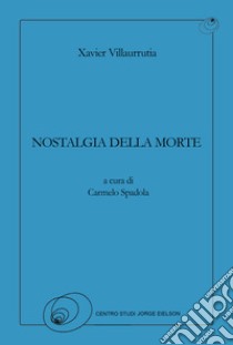 Nostalgia della morte. Ediz. italiana e spagnola libro di Villaurrutia Xavier; Spadola C. (cur.)