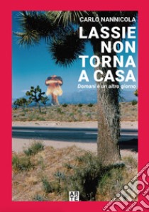 Lassie non torna a casa. Domani è un altro giorno libro di Nannicola Carlo; Coccia M. (cur.)