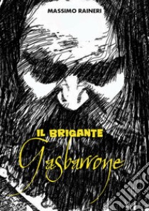 Il brigante Gasbarrone libro di Raineri Massimo