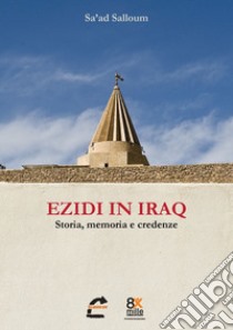 Ezidi in Iraq. Storia, memoria e credenze libro di Sa'ad Salloum