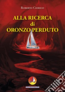 Alla ricerca di Oronzo perduto libro di Chirico Roberto