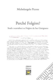 Perché Folgòre? Studi e scartafacci su Folgòre da San Gimignano libro di Picone Michelangelo