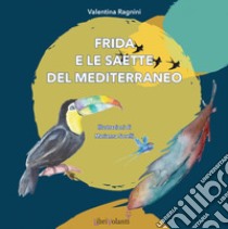 Frida e le saette del Mediterraneo libro di Ragnini Valentina