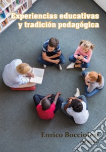 Experiencias educativas y tradición pedagógica libro di Bocciolesi E. (cur.)