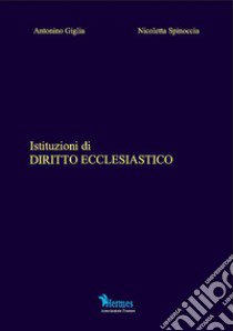 Istituzioni di diritto ecclesiastico libro di Giglia Antonino; Spinoccia Nicoletta