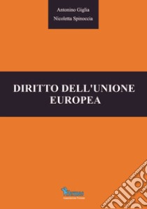 Diritto dell'Unione europea libro di Giglia Antonino; Spinoccia Nicoletta