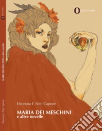 Maria dei Meschini e altre novelle libro di Nitti Capone Eleonora F.