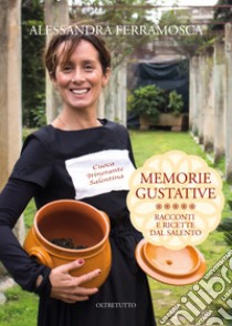 Memorie gustative. Racconti e ricette dal Salento libro di Cuoca Itinerante