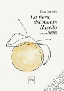 La fiera del Monte Racello libro di Cappello Elisa