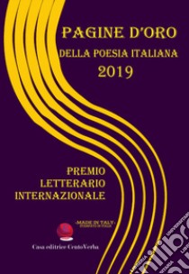 Pagine d'oro della poesia italiana 2019. Premio Letterario Internazionale libro di Verban G. (cur.)