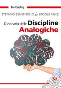 Dizionario delle discipline analogiche. Nuova ediz. libro di Benemeglio Stefano; Renzi Ercole; Salimbene A. (cur.)