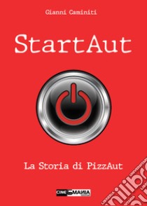 StartAut. La storia di PizzAut libro di Caminiti Gianni